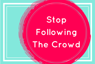 Stop Following the Crowd